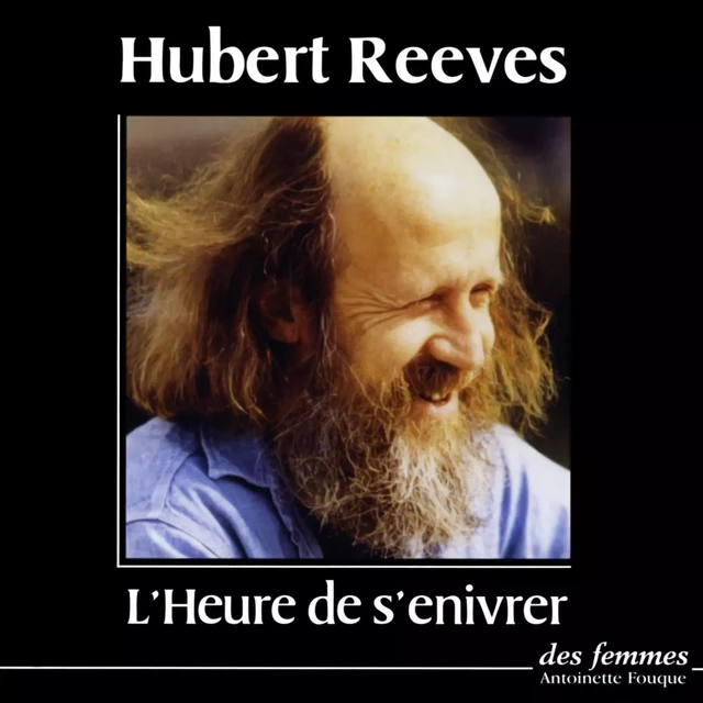 L'Heure de s'enivrer - Hubert Reeves - Des femmes-Antoinette Fouque