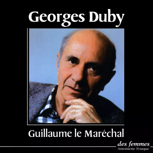 Guillaume le Maréchal - Georges Duby - Des femmes-Antoinette Fouque