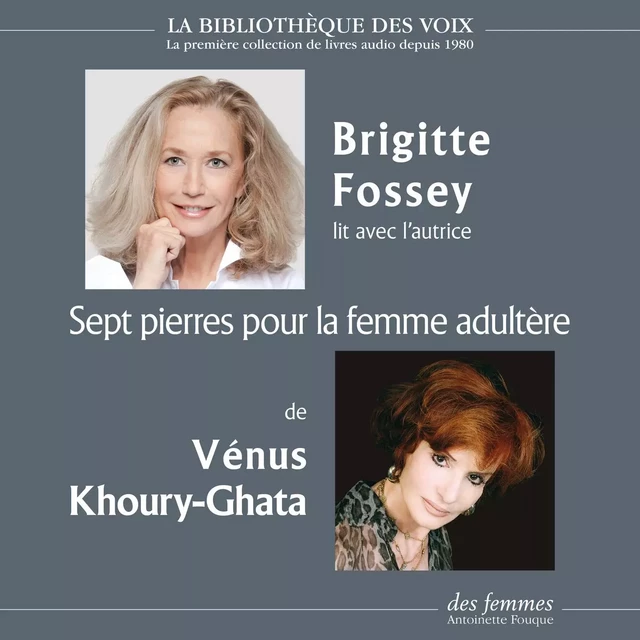 Sept pierres pour la femme adultère - Vénus Khoury-Ghata - Des femmes-Antoinette Fouque