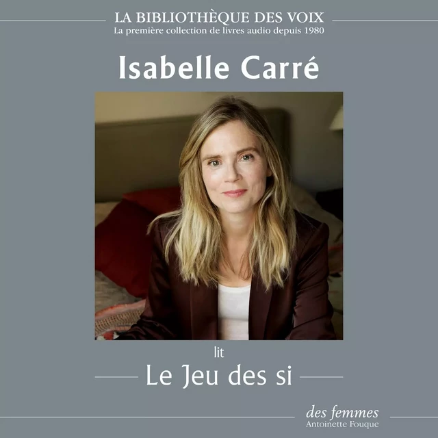 Le jeu des si - Isabelle Carré - Des femmes-Antoinette Fouque