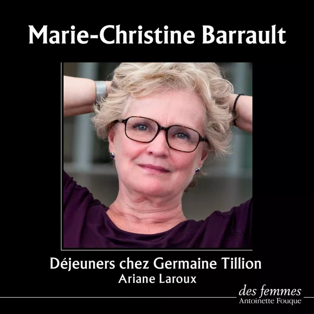 Déjeuners chez Germaine Tillion - Ariane Laroux - Editions des femmes-Antoinette Fouque