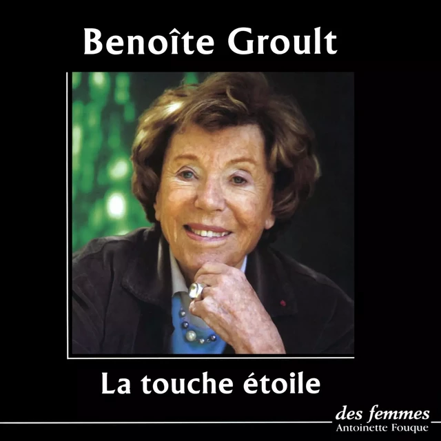 La Touche étoile - Benoîte Groult - Des femmes-Antoinette Fouque