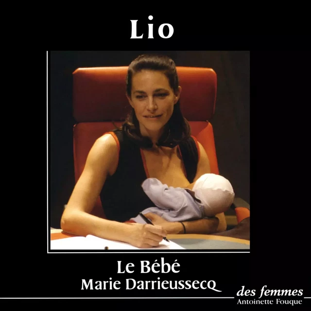 Le Bébé - Marie Darrieussecq - Des femmes-Antoinette Fouque