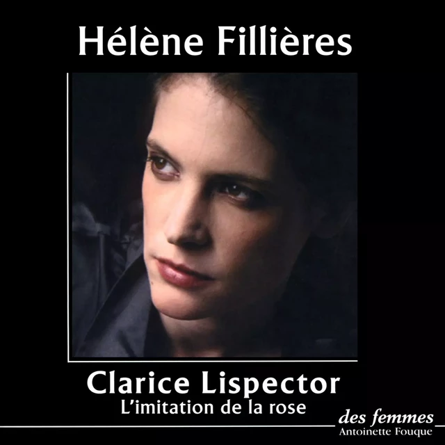 L'Imitation de la rose - Clarice Lispector - Des femmes-Antoinette Fouque