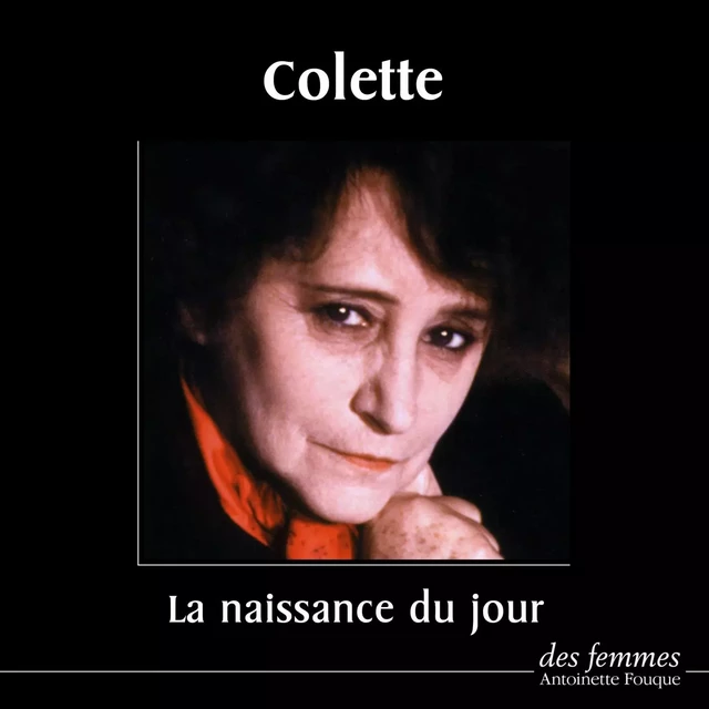 La Naissance du jour -  Colette - Des femmes-Antoinette Fouque