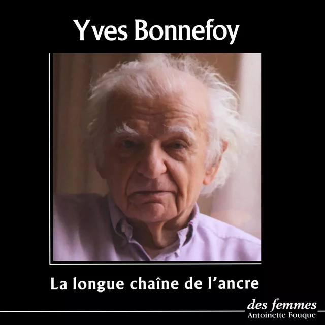 La longue chaîne de l'ancre - Yves Bonnefoy - Des femmes-Antoinette Fouque