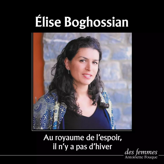 Au royaume de l'espoir il n'y a pas d'hiver - Élise Boghossian - Des femmes-Antoinette Fouque