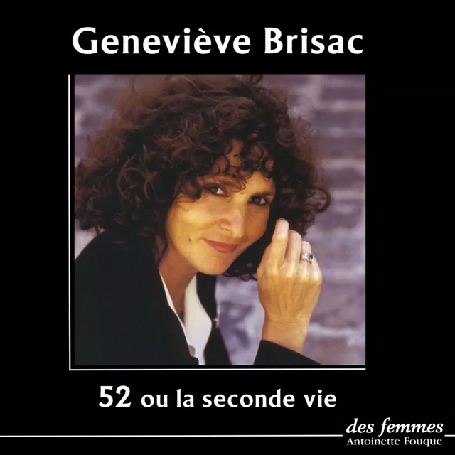 52 ou la seconde vie - Geneviève Brisac - Des femmes-Antoinette Fouque