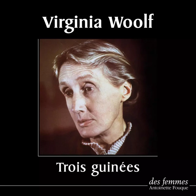 Trois guinées - Virginia Woolf - Des femmes-Antoinette Fouque