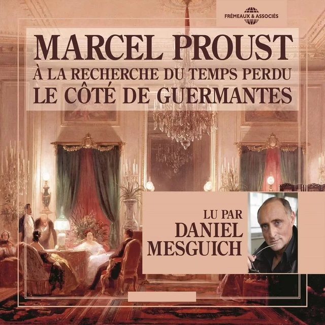 À la recherche du temps perdu (Volume 3) - Le côté de Guermantes - Marcel Proust - Frémeaux & Associés