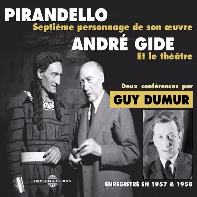 André Gide et le théâtre. Pirandello, septième personnage de son œuvre - Guy Dumur - Frémeaux & Associés