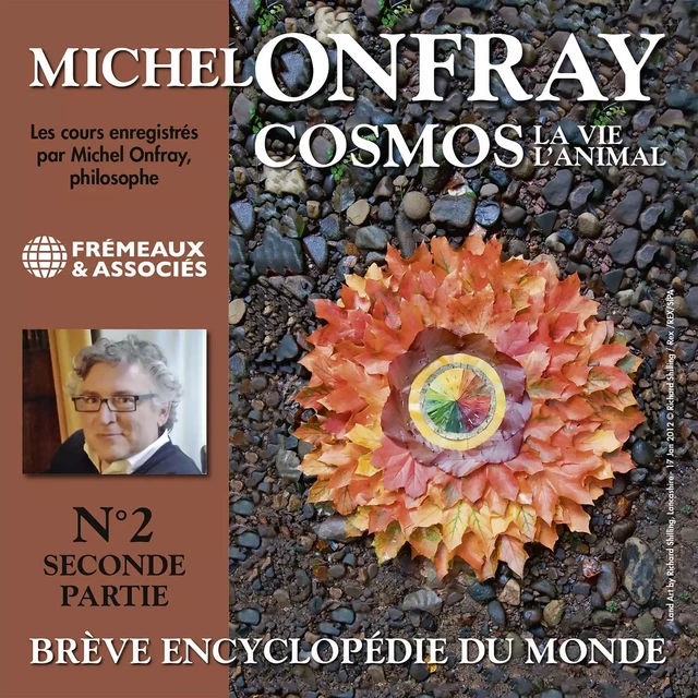 Cosmos (Volume 2.2) - La vie, l'animal. Brève encyclopédie du monde - Michel Onfray - Frémeaux & Associés