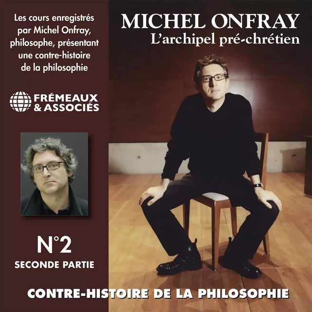 Contre-histoire de la philosophie (Volume 2.2) - L'archipel pré-chrétien II (d'Épicure à Diogène dOEnoanda 2) - Michel Onfray - Frémeaux & Associés