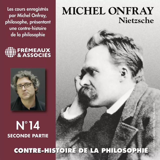 Contre-histoire de la philosophie (Volume 14.2) - Nietzsche - Michel Onfray - Frémeaux & Associés