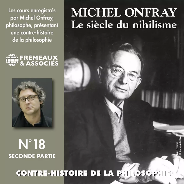 Contre-histoire de la philosophie (Volume 18.2) - Le siècle du nihilisme II - Michel Onfray - Frémeaux & Associés