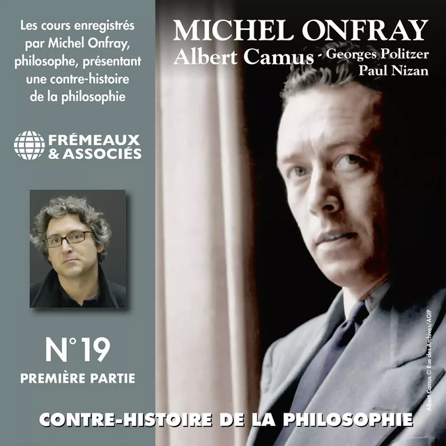 Contre-histoire de la philosophie (Volume 19.1) - Albert Camus, Georges Politzer, Paul Nizan - Michel Onfray - Frémeaux & Associés