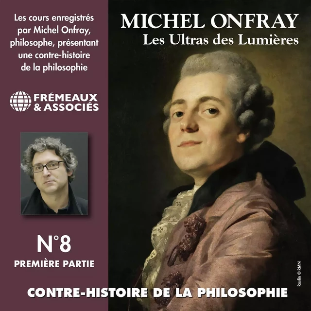 Contre-histoire de la philosophie (Volume 8.1) - Les ultras des lumières II, de Helvétius à Sade et Robespierre - Michel Onfray - Frémeaux & Associés