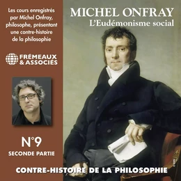 Contre-histoire de la philosophie (Volume 9.2) - L'eudémonisme social I,  le XIXe siècle de Karl Marx à Bentham