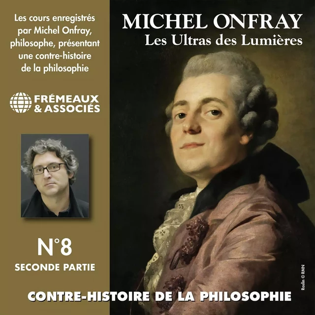 Contre-histoire de la philosophie (Volume 8.2) - Les ultras des lumières II, de Helvétius à Sade et Robespierre - Michel Onfray - Frémeaux & Associés