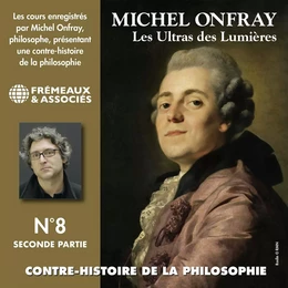 Contre-histoire de la philosophie (Volume 8.2) - Les ultras des lumières II, de Helvétius à Sade et Robespierre