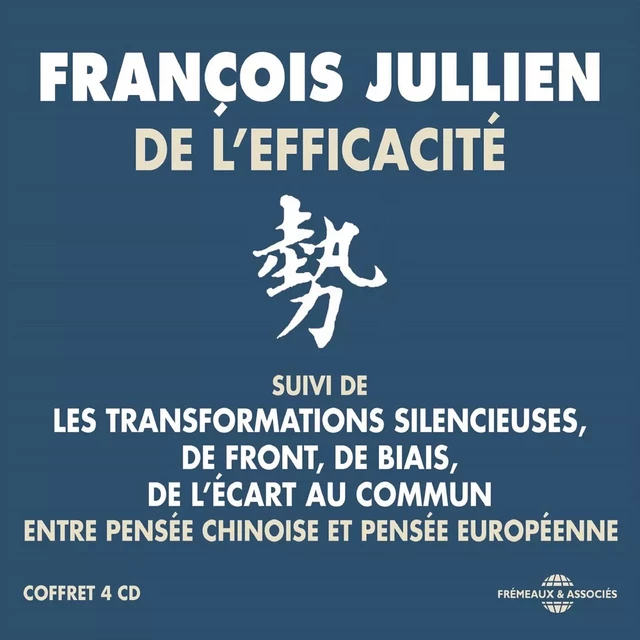 De l'efficacité. Entre pensée chinoise et pensée européenne - François Jullien - Frémeaux & Associés