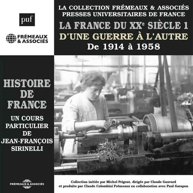 Histoire de France (Volume 7) - La France du XXe siècle. D'une guerre à l'autre, de 1914 à 1958 - Jean-François Sirinelli - Frémeaux & Associés