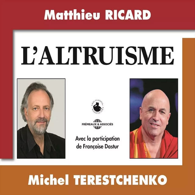 L'altruisme - Françoise Dastur, Matthieu Ricard - Frémeaux & Associés