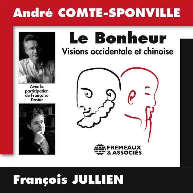 Le bonheur. Visions occidentale et chinoise - André Comte-Sponville, François Jullien - Frémeaux & Associés