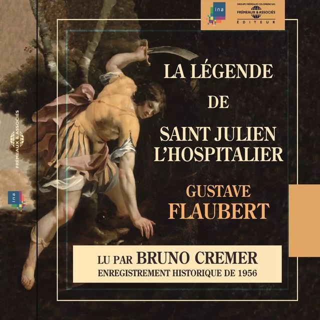 La légende de Saint Julien l'Hospitalier - Gustave Flaubert - Frémeaux & Associés