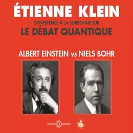 Le débat quantique. Albert Einstein vs. Niels Bohr