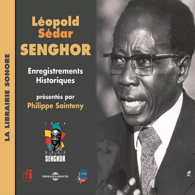 Léopold Sédar Senghor. Enregistrements historiques - Philippe Sainteny, Léopold Sédar Senghor - Frémeaux & Associés