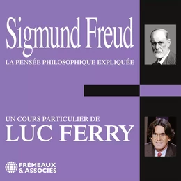 Sigmund Freud. La pensée philosophique expliquée