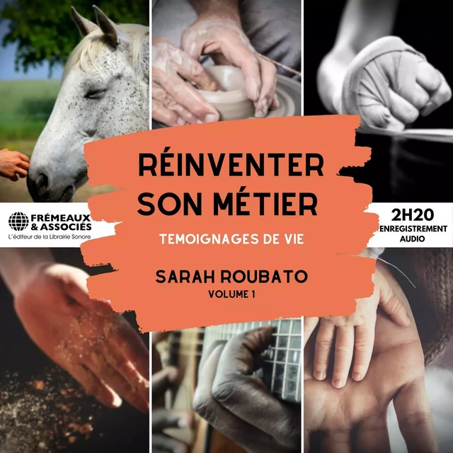 Réinventer son métier. Témoignages de vie - Sarah Roubato - Frémeaux & Associés