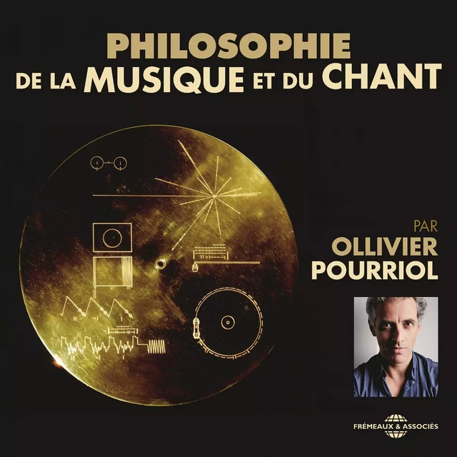 Philosophie de la musique et du chant - Ollivier Pourriol - Frémeaux & Associés