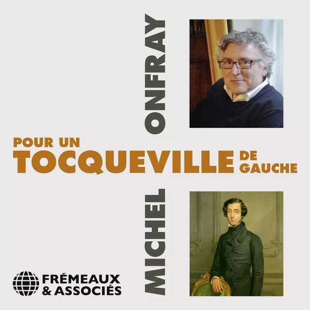 Pour un Tocqueville de gauche - Michel Onfray - Frémeaux & Associés