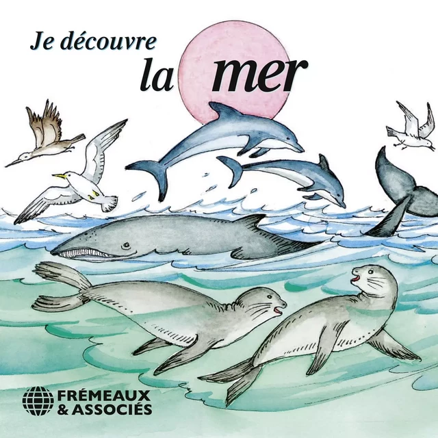 Je découvre la mer - Pierre Huguet - Frémeaux & Associés