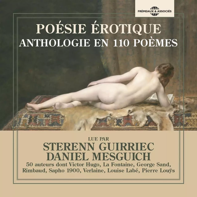 Poésie érotique. Anthologie en 110 poèmes et 50 auteurs - Victor Hugo, Jean de La Fontaine, Arthur Rimbaud, George Sand, Paul Verlaine, Louise Labé, Pierre Louÿs - Frémeaux & Associés