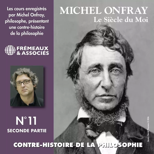 Contre-histoire de la philosophie (Volume 11.2) - Le siècle du Moi I - Michel Onfray - Frémeaux & Associés