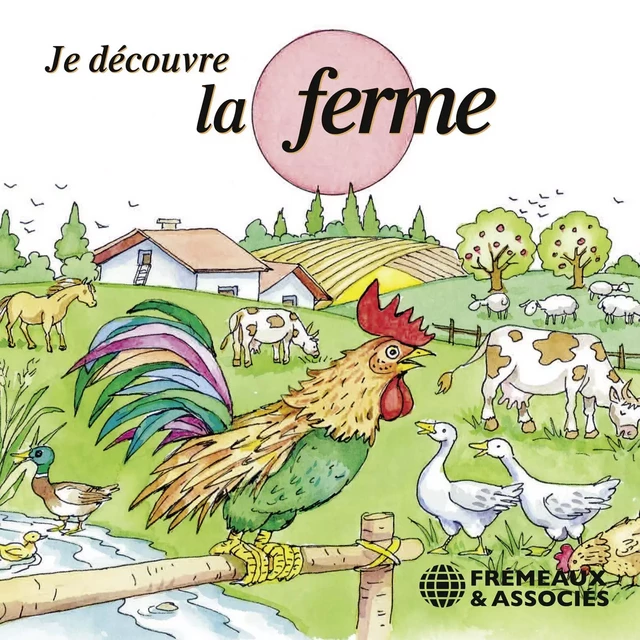 Je découvre la ferme - Pierre Huguet - Frémeaux & Associés