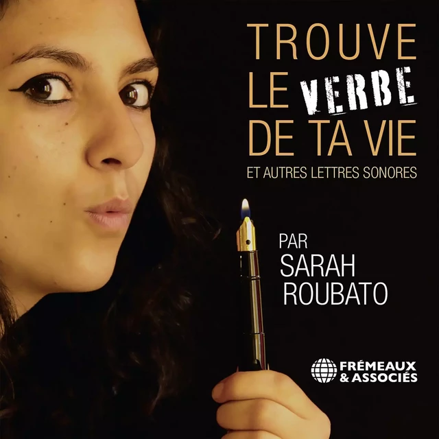 Trouve le verbe de ta vie et autres lettres sonores - Sarah Roubato - Frémeaux & Associés