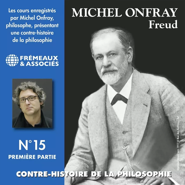 Contre-histoire de la philosophie (Volume 15.1) - Freud I - Michel Onfray - Frémeaux & Associés