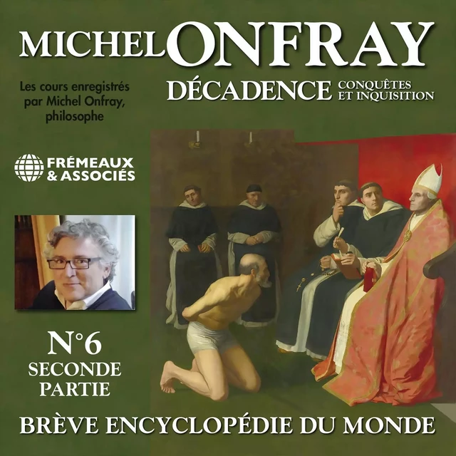 Décadence (Volume 2.2) - Conquêtes et inquisition - Michel Onfray - Frémeaux & Associés