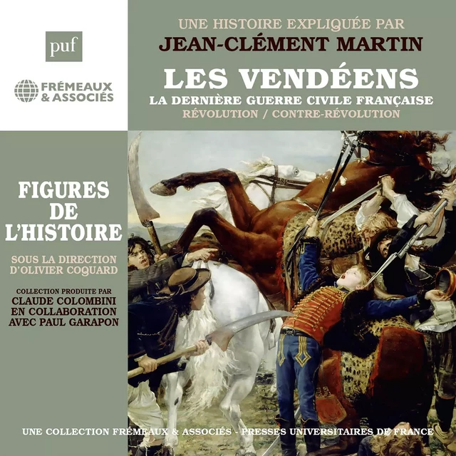 Les Vendéens. La dernière guerre civile française - Jean-Clément Martin - Frémeaux & Associés