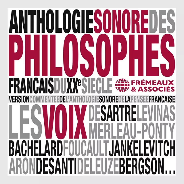 Anthologie sonore des philosophes français du XXe siècle - Jean-Paul Sartre, Michel Foucault, Henri Bergson, Vladimir Jankélévitch, Louis Althusser, Gaston Bachelard, Emmanuel Levinas, Maurice Merleau-Ponty - Frémeaux & Associés