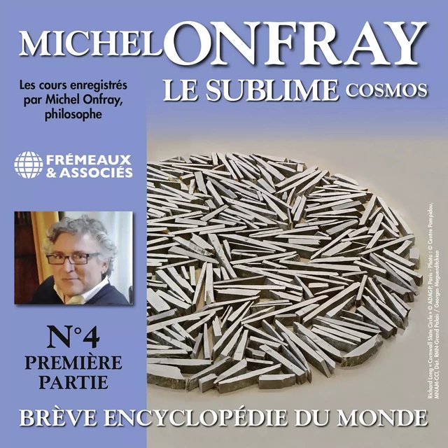 Cosmos (Volume 4.1) - Le sublime. Brève encyclopédie du monde - Michel Onfray - Frémeaux & Associés