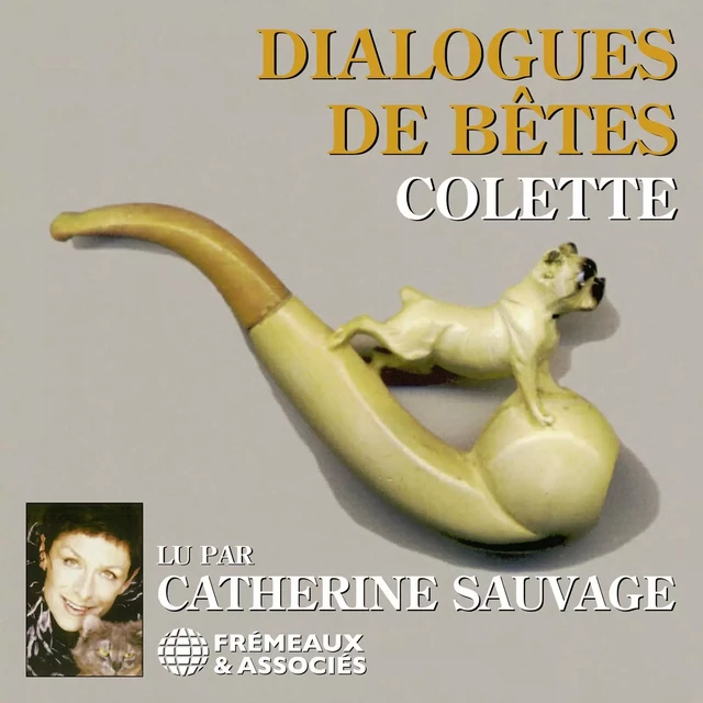 Dialogues de bêtes -  Colette - Frémeaux & Associés