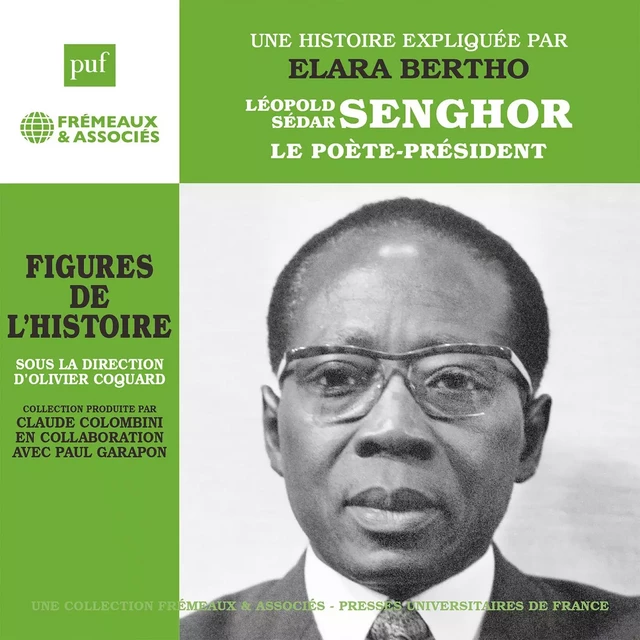 Léopold Sédar Senghor. Le poète-président - Elara Bertho - Frémeaux & Associés