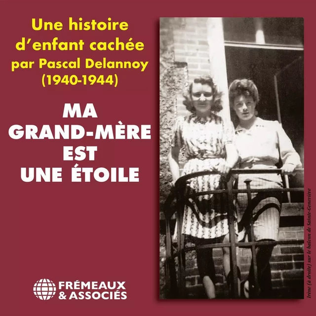 Ma grand-mère est une étoile. Une histoire d'enfant cachée (1940-1944) - Irène Savignon - Frémeaux & Associés