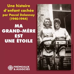 Ma grand-mère est une étoile. Une histoire d'enfant cachée (1940-1944)