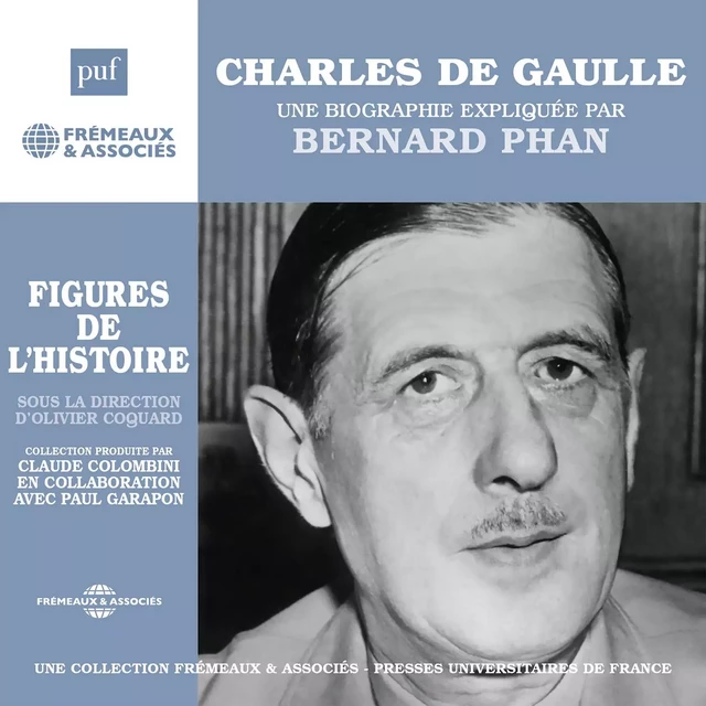 Charles de Gaulle. Une biographie expliquée - Bernard Phan - Frémeaux & Associés